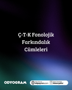 Ç T K Seslerini Karıştırma: Fonolojik Farkındalık Cümleleri
