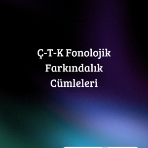 Ç T K Seslerini Karıştırma: Fonolojik Farkındalık Cümleleri
