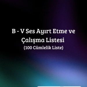 B - V Ses Ayırt Etme ve Çalışma Listesi