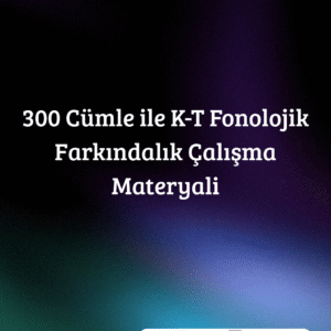 300 Cümle ile K-T Fonolojik Farkındalık Çalışma Materyali